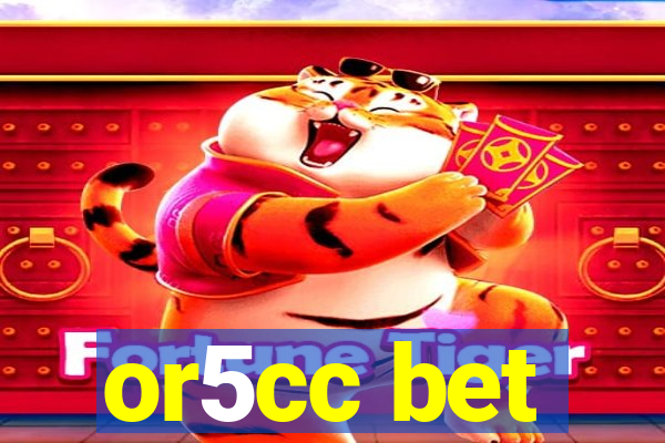 or5cc bet